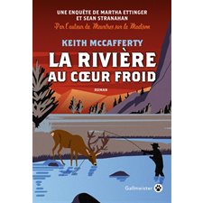 La rivière au coeur froid : Une enquête de Martha Ettinger et Sean Stranahan : POL