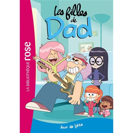 Les filles de Dad T.02 : Jour de fête : Bibliothèque rose : 6-8