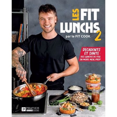 Les Fits lunchs T.02 : Décadents et santé: des lunchs de fou en mode meal prep