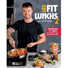 Les Fits lunchs T.02 : Décadents et santé: des lunchs de fou en mode meal prep