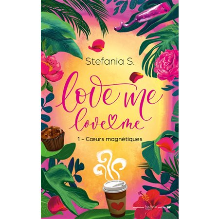 Love me, love me T.01 : Coeurs magnétiques : 15-17