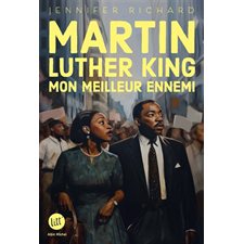 Martin Luther King, mon meilleur ennemi : Litt'. Destins : 12-14