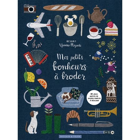 Mes petits bonheurs à broder : 48 jolis motifs de saison simples à réaliser : Broderie facile