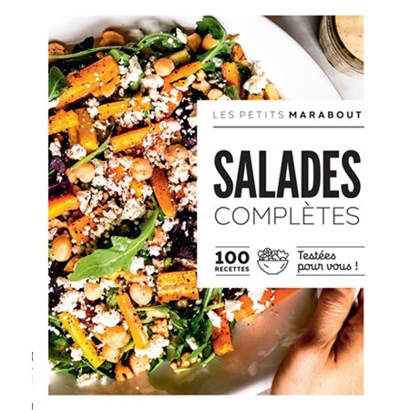 Salades complètes : 100 recettes testées pour vous ! : Les petits Marabout