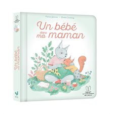 Un bébé dans ma maman : La bibliothèque des petits : Livre cartonné