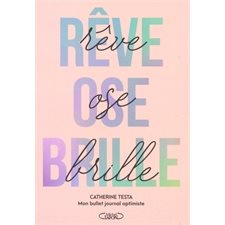 Rêve, ose, brille : Mon bullet journal optimiste