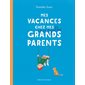 Mes vacances chez mes incroyables grands-parents : Couverture rigide