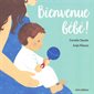 Bienvenue bébé ! : Un livre cartonné Minedition : Livre cartonné