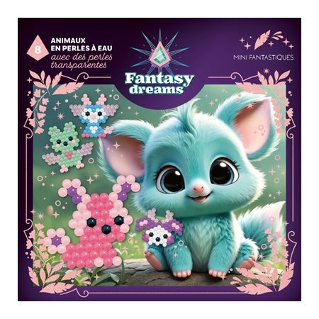 Fantasy dreams : 8 animaux en perles à eau, avec des perles transparantes : Mini fantastiques : Fantasy dreams