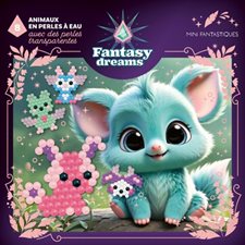Fantasy dreams : 8 animaux en perles à eau, avec des perles transparantes : Mini fantastiques : Fantasy dreams