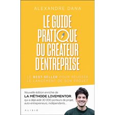 Le guide pratique du créateur d'entreprise : Le best-seller pour réussir le lancement de son projet