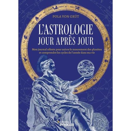 L'astrologie jour après jour : Mon journal céleste pour suivre le mouvement des planètes et comprendre les cycles de l'année dans ma vie