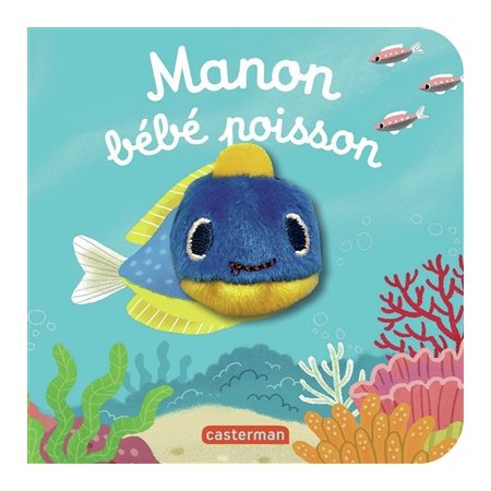 Manon bébé poisson : Les bébêtes : Mes livres marionnettes : Livre cartonné