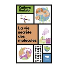 La vie secrète des molécules : Notions de science