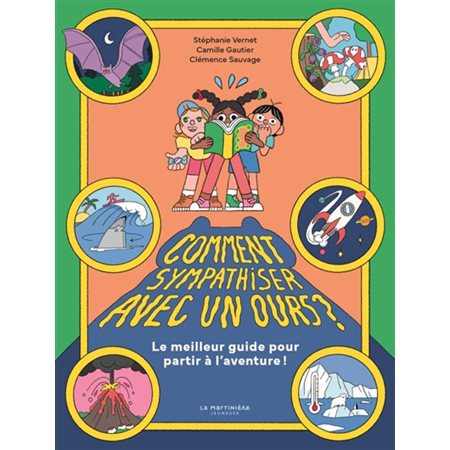 Comment sympathiser avec un ours ? : Le meilleur guide pour partir à l'aventure !