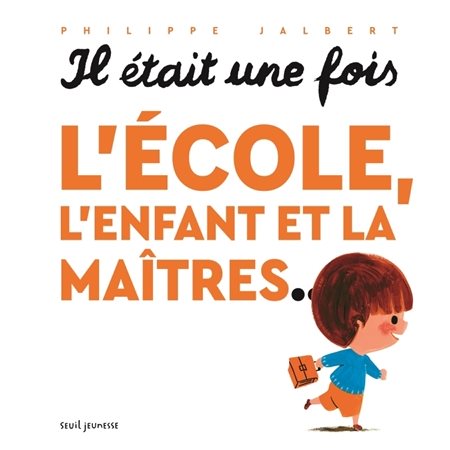 Il était une fois l'école, l'enfant et la maîtres ... : Couverture rigide