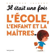 Il était une fois l'école, l'enfant et la maîtres ... : Couverture rigide