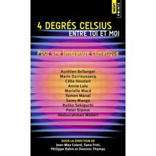 4 degrés Celsius entre toi et moi (FP) : Pour une littérature climatique, Points : SCF