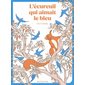 L'écureuil qui aimait le bleu : Livre cartonné