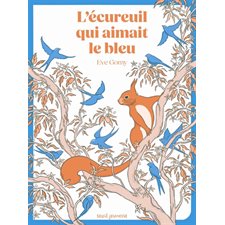 L'écureuil qui aimait le bleu : Livre cartonné