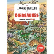 Le grand livre jeu des dinosaures : Un cherche et trouve féroce : Livre cartonné
