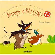 Attrape le ballon ! : Livre cartonné