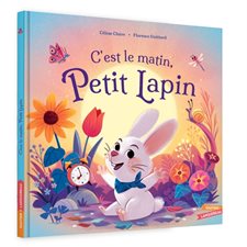 C'est le matin, Petit Lapin : Les grandes thématiques de l'enfance : Couverture rigide