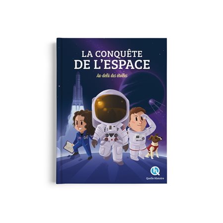 La conquête de l'espace : Au-delà des étoiles : Quelle histoire. Histoire jeunesse