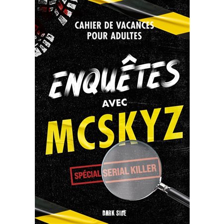 Enquêtes avec McSkyz : Cahier de vacances pour adultes : Spécial serial killer : Dark side