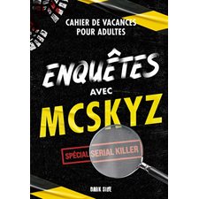 Enquêtes avec McSkyz : Cahier de vacances pour adultes : Spécial serial killer : Dark side
