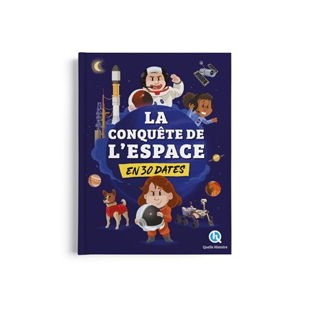 La conquête de l'espace en 30 dates : Quelle histoire. Histoire jeunesse