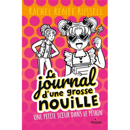 Le journal d'une grosse nouille T.16 : Une petite soeur dans le pétrin : 9-11