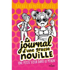 Le journal d'une grosse nouille T.16 : Une petite soeur dans le pétrin : 9-11