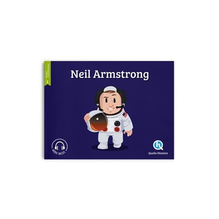 Neil Armstrong : Quelle histoire. Histoire jeunesse. Epoque contemporaine