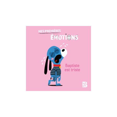 Baptiste est triste : Mes premières émotions : Livre cartonné