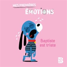 Baptiste est triste : Mes premières émotions : Livre cartonné