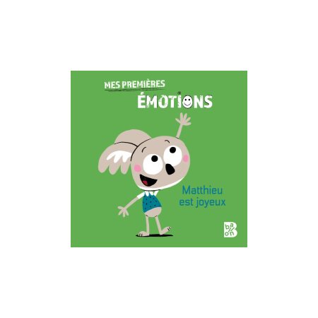 Matthieu est joyeux : Mes premières émotions : Livre cartonné