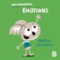 Matthieu est joyeux : Mes premières émotions : Livre cartonné
