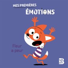 Fleur a peur : Mes premières émotions : Livre cartonné