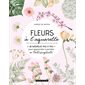 Fleurs à l'aquarelle : 30 modèles pas à pas pour apprendre à peindre en toute simplicité