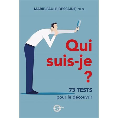 Qui suis-je ? : 73 tests pour le découvrir