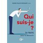 Qui suis-je ? : 73 tests pour le découvrir