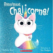 Bienvenue, Chalicorne ! : Couverture souple