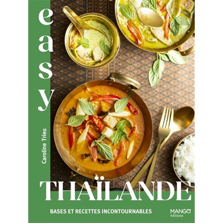 Thaïlande : Les meilleures recettes thaïlandaises tout en images : Easy : La cuisine tout en images
