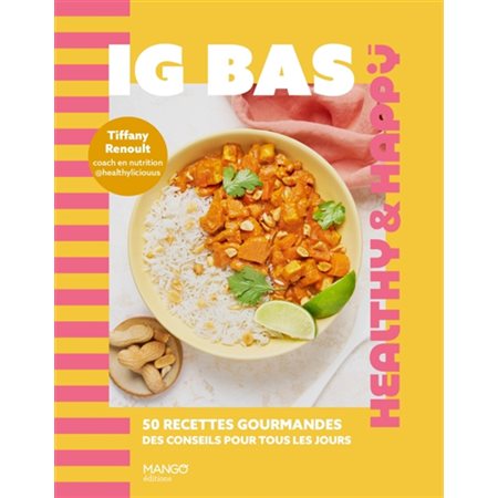 IG bas : 50 recettes gourmandes, des conseils pour tous les jours : Healthy & happy