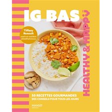 IG bas : 50 recettes gourmandes, des conseils pour tous les jours : Healthy & happy