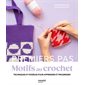 Motifs au crochet : Techniques et modèles pour apprendre et progresser : Premiers pas