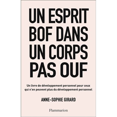 Un esprit bof dans un corps pas ouf : Un livre de développement personnel pour ceux qui n'en peuvent plus du développement personnel