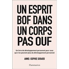 Un esprit bof dans un corps pas ouf : Un livre de développement personnel pour ceux qui n'en peuvent plus du développement personnel