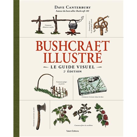 Bushcraft illustré : Le guide visuel : 2e édition